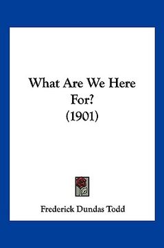 portada what are we here for? (1901) (en Inglés)