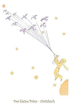 portada Der Kleine Prinz - Notizbuch: Notebook; Fantasy; Fantasie; Le Petit Prince; The Little Prince; Original; Klassiker; Weihnachten; Silvester; Nikolaus; Ostern; Geburtstag; Jugendliche; Erwachsene; Gesche (en Alemán)
