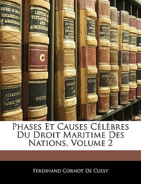 portada Phases Et Causes Célèbres Du Droit Maritime Des Nations, Volume 2 (in French)