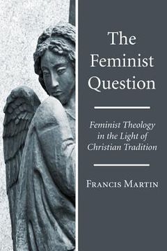 portada the feminist question: feminist theology in the light of christian tradition (in English)