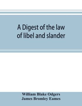 portada A digest of the law of libel and slander: and of actions on the case for words causing damage, with the evidence, procedure, practice, and precedents (in English)