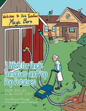 portada A Wish for Uncle Tomatoes and Pop Pop Potatoes: From Stories on the Front Steps (in English)