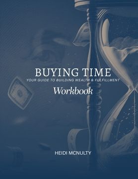portada Buying Time Workbook: Your Guide to Building Wealth & Fulfillment (en Inglés)