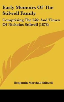 portada early memoirs of the stilwell family: comprising the life and times of nicholas stilwell (1878) (en Inglés)