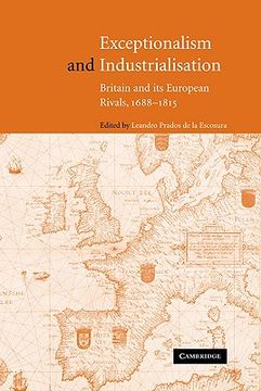 portada Exceptionalism and Industrialisation: Britain and its European Rivals, 1688 1815 (in English)