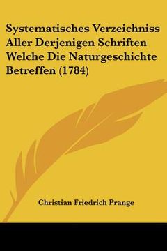 portada systematisches verzeichniss aller derjenigen schriften welche die naturgeschichte betreffen (1784) (en Inglés)