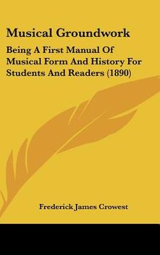 portada musical groundwork: being a first manual of musical form and history for students and readers (1890) (en Inglés)