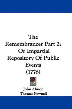 portada the remembrancer part 2: or impartial repository of public events (1776) (en Inglés)
