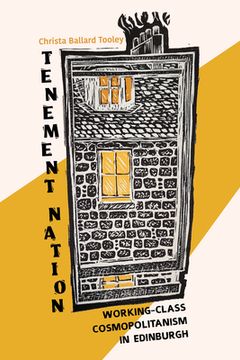 portada Tenement Nation: Working-Class Cosmopolitanism in Edinburgh (en Inglés)