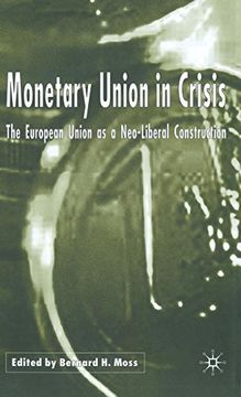 portada Monetary Union in Crisis: The European Union as Neo-Liberal Construction