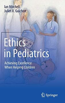 portada Ethics in Pediatrics: Achieving Excellence When Helping Children (en Inglés)