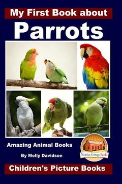 portada My First Book about Parrots - Amazing Animal Books - Children's Picture Books (en Inglés)