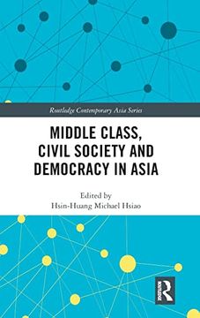 portada Middle Class, Civil Society and Democracy in Asia (Routledge Contemporary Asia Series) (en Inglés)