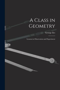 portada A Class in Geometry: Lessons in Observation and Experiment