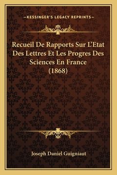 portada Recueil De Rapports Sur L'Etat Des Lettres Et Les Progres Des Sciences En France (1868) (en Francés)