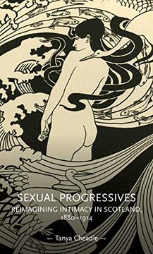 portada Sexual Progressives: Reimagining Intimacy in Scotland, 1880-1914 (Gender in History) (en Inglés)