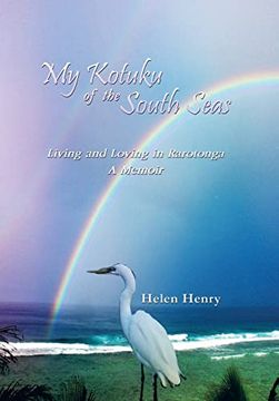 portada My Kotuku of the South Seas: Living and Loving in Rarotonga - a Memoir (en Inglés)
