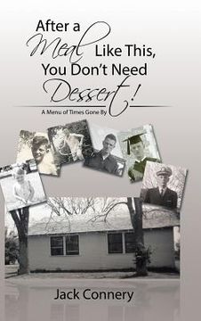 portada After a Meal Like This, You Don't Need Dessert!: A Menu of Times Gone By (en Inglés)