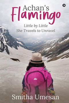 portada Achan's Flamingo: Little by Little She Travels to Unravel (en Inglés)