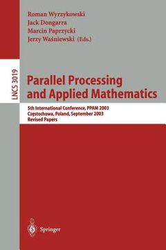 portada parallel processing and applied mathematics: 5th international conference, ppam 2003, czestochowa, poland, september 7-10, 2003. revised papers (en Inglés)