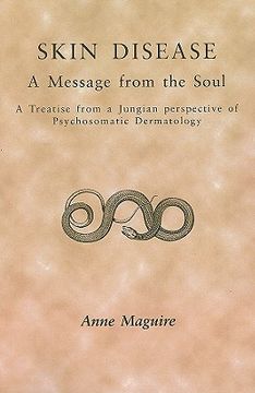 portada skin disease: a message from the soul: a treatise from a jungian perspective of psychosomatic dermatology