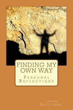 portada Finding My Own Way: Personal Reflections on the Tao Te Ching (in English)