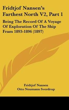 portada fridtjof nansen's farthest north v2, part 1: being the record of a voyage of exploration of the ship fram 1893-1896 (1897) (en Inglés)