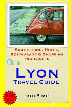portada Lyon Travel Guide: Sightseeing, Hotel, Restaurant & Shopping Highlights