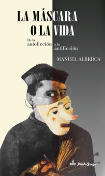 portada La Máscara o la Vida: De la Autoficción a la Antificción