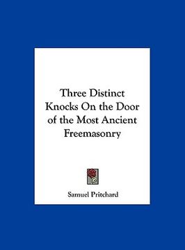 portada three distinct knocks on the door of the most ancient freemasonry (in English)