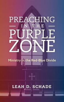 portada Preaching in the Purple Zone: Ministry in the Red-Blue Divide (en Inglés)