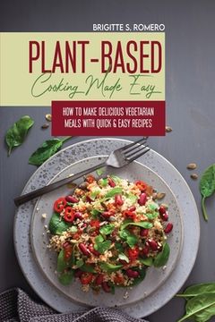 portada Plant-Based Cooking Made Easy: How to Make Delicious Vegetarian Meals with Quick & Easy Recipes