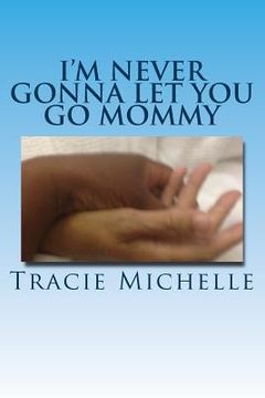 portada I'm Never Gonna Let You Go Mommy! (en Inglés)