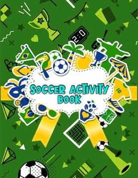portada Soccer Activity Book: Interesting Coloring book for all soccer lover - 100+ pages with unique illustration every one can loved it (en Inglés)