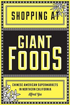 portada Shopping at Giant Foods: Chinese American Supermarkets in Northern California (Scott and Laurie oki Series in Asian American Studies) (en Inglés)