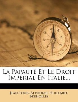 portada La Papauté Et Le Droit Impérial En Italie... (en Francés)