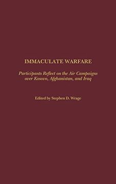 portada Immaculate Warfare: Participants Reflect on the air Campaigns Over Kosovo, Afghanistan, and Iraq 
