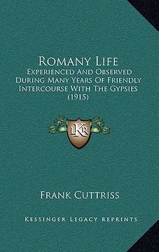 portada romany life: experienced and observed during many years of friendly intercourse with the gypsies (1915) (in English)