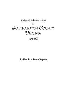 portada wills and administrations of southampton county, virginia, 1749-1800 (en Inglés)