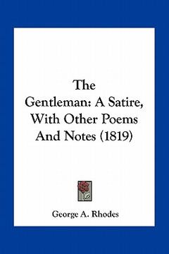 portada the gentleman: a satire, with other poems and notes (1819) (en Inglés)