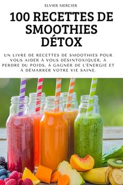 portada 100 Recettes de Smoothies Détox (in French)
