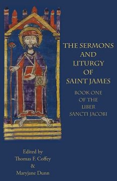 portada The Sermons and Liturgy of Saint James: Book i of the Liber Sancti Jacobi (Italica Press Medieval and Renaissance Texts Series) (en Inglés)