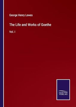 portada The Life and Works of Goethe: Vol. I