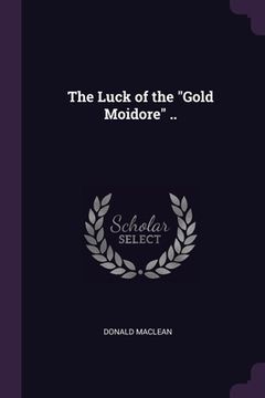 portada The Luck of the "Gold Moidore" .. (en Inglés)
