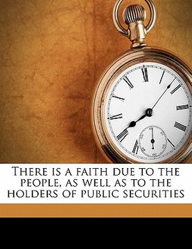 portada there is a faith due to the people, as well as to the holders of public securities (en Inglés)