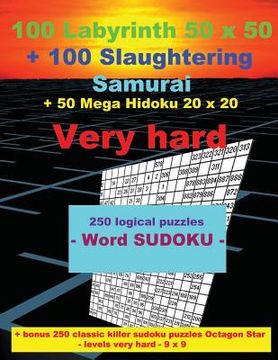 portada 100 Labyrinth 50x50 + 100 Slaughtering Samurai + 50 Mega Hidoku 20x20 Very Hard: - 250 Logical Puzzles - Word Sudoku - Large Print + Solutions + Bonus