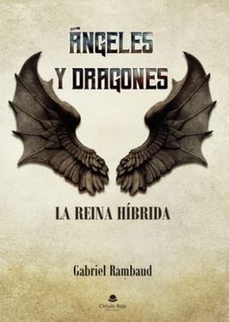 portada Angeles y Dragones, la Reina Hibrida