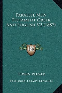 portada parallel new testament greek and english v2 (1887) (in English)