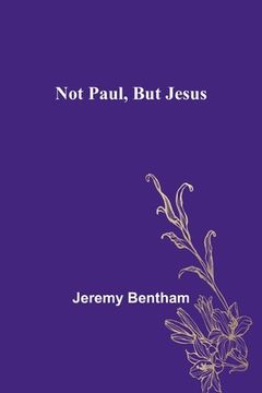 portada Not Paul, But Jesus (en Inglés)