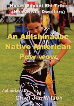 portada An Anishinaabe Native American Pow wow: Nuluti Equani Ehi Tribe Festival (in English)